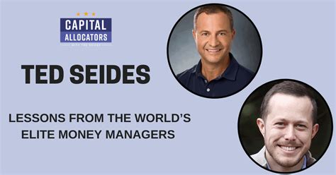 ted seides speaker|Ted Seides on Capital Allocators: How the World's Elite Money.